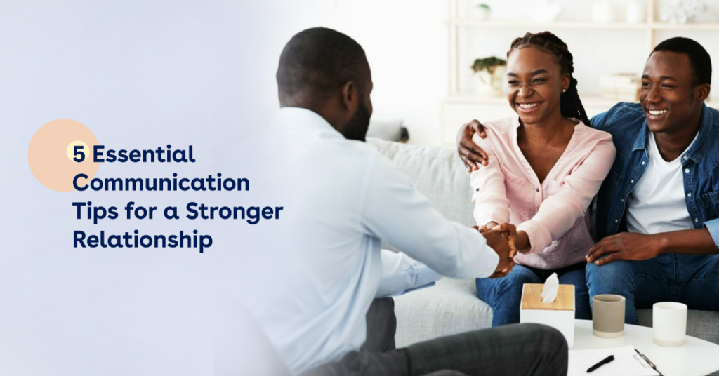 5 Essential Communication Tips for a Stronger Relationship