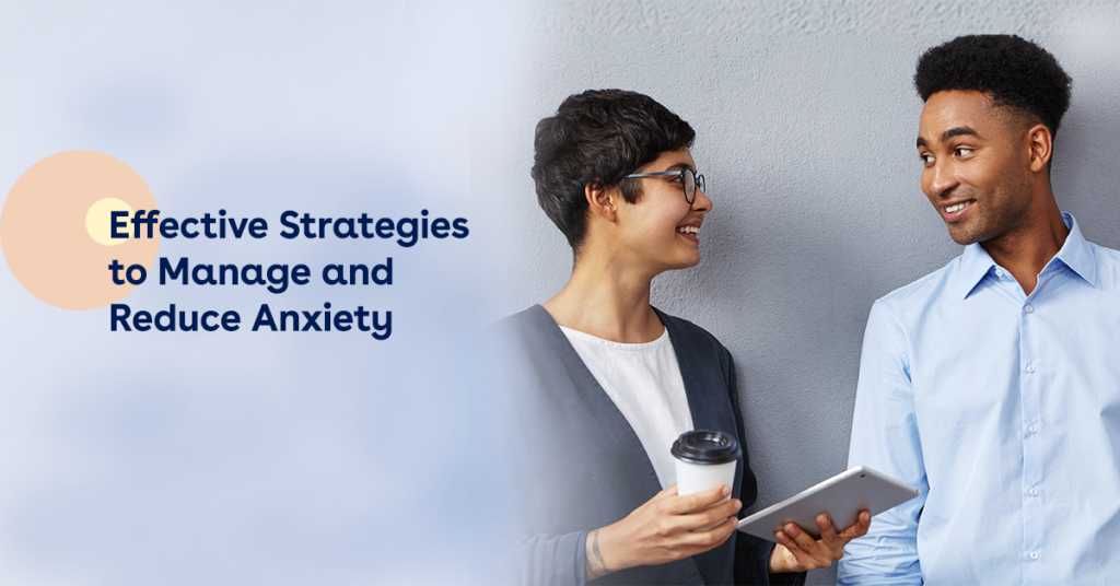 Effective Strategies to Manage and Reduce Anxiety