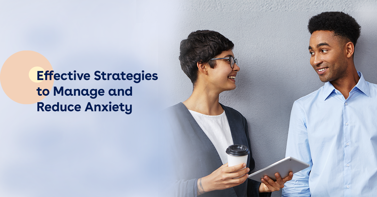 Effective Strategies to Manage and Reduce Anxiety