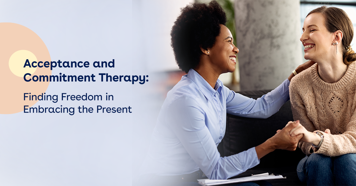 Acceptance and Commitment Therapy: Finding Freedom in Embracing the Present
